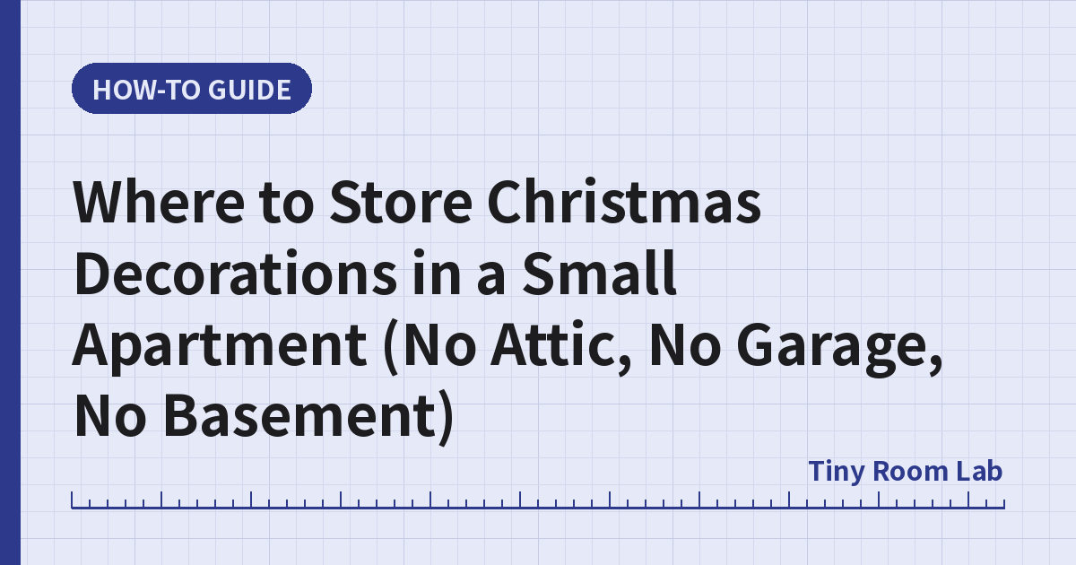 Where to Store Christmas Decorations in a Small Apartment (No Attic, No Garage, No Basement)
