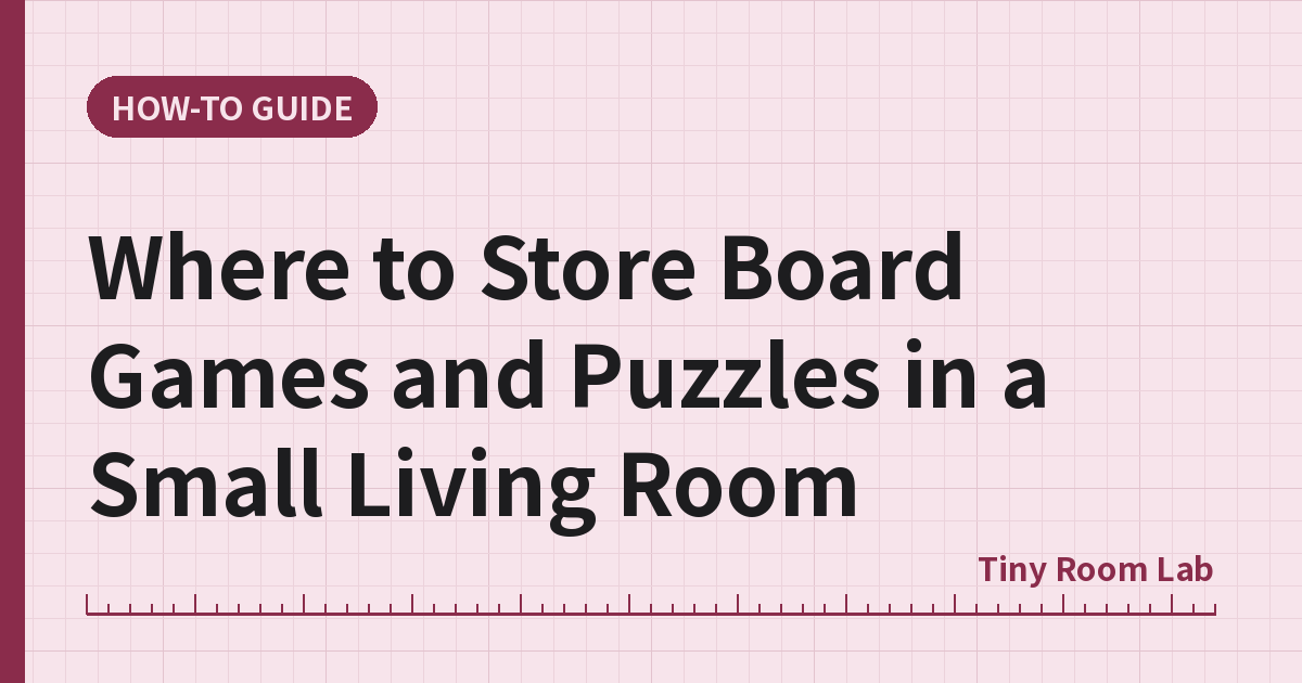 Where to Store Board Games and Puzzles in a Small Living Room