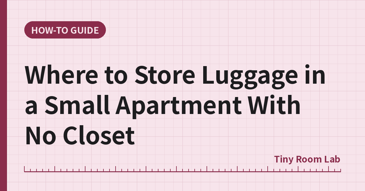 Where to Store Luggage in a Small Apartment With No Closet